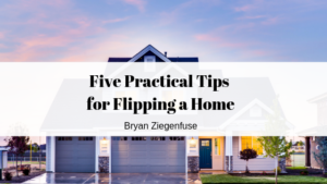Five Practical Tips For Flipping A Home