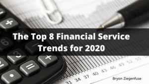 The Top 8 Financial Service Trends For 2020