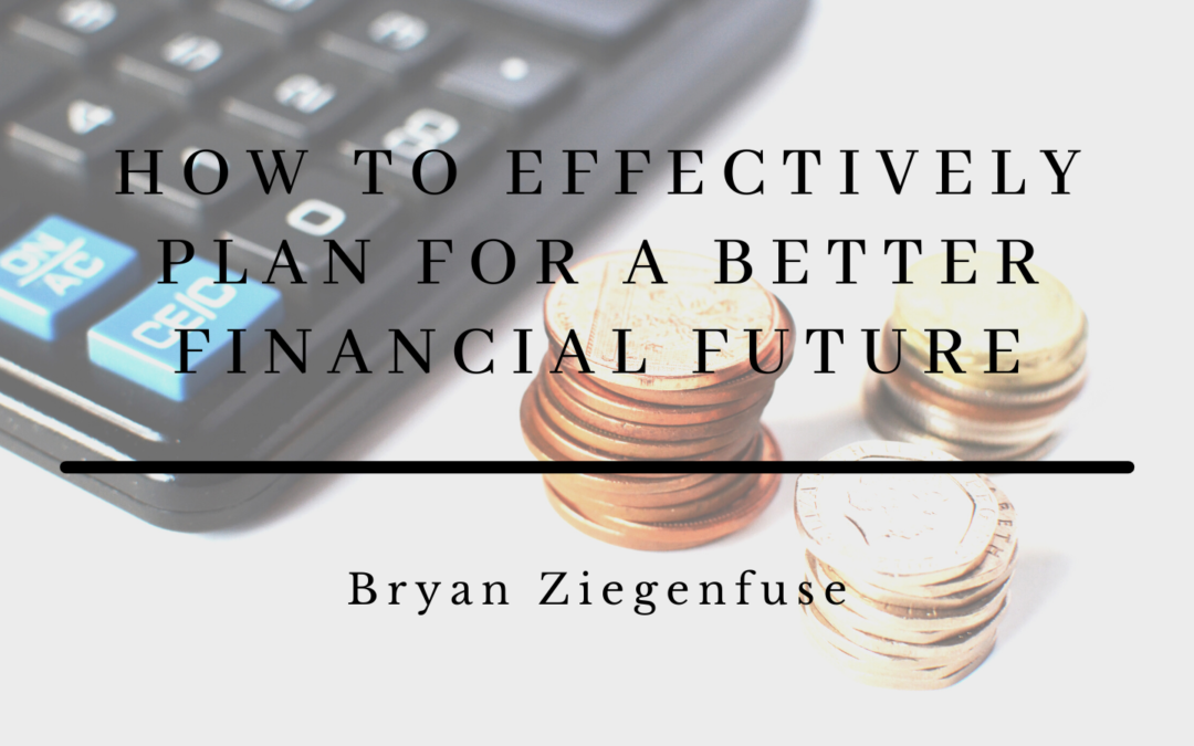 How to Effectively Plan For a Better Financial Future