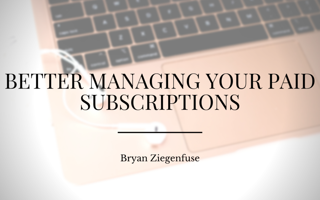 Better Managing Your Paid Subscriptions